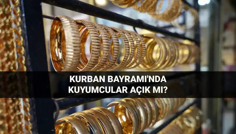 Kurban Bayramı’nda Kuyumcular Açık mı? Çalışma Saatleri Neler?