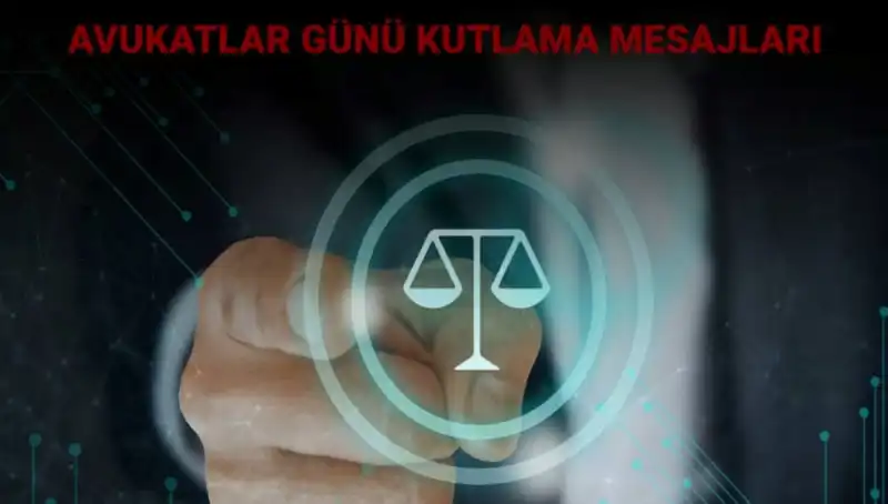 Avukatlar Günü Kutlamaları: Duygusal Mesajlar ve Anlamlı Sözler