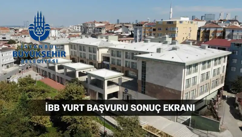 İBB Yükseköğrenim Yurt Başvuruları Sonuçları Açıklandı mı?