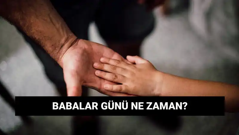 2025 Babalar Günü: Tarih, Anlamı ve Kutlama Geleneği
