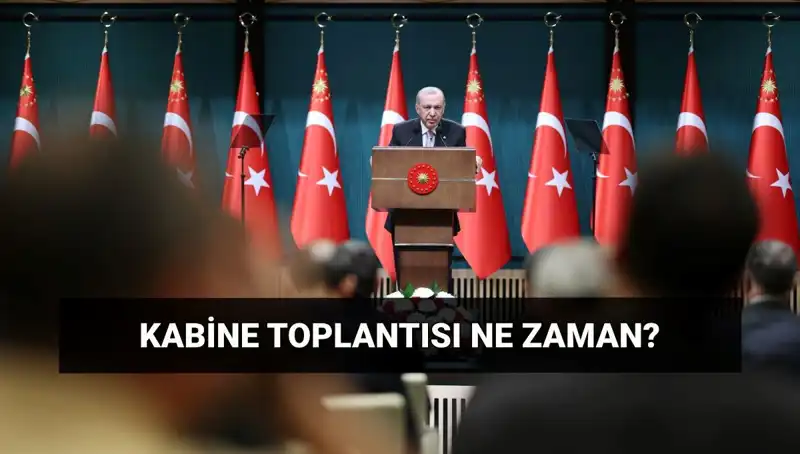 Bugün Kabine Toplantısı Var mı? Detaylar Açıklandı!