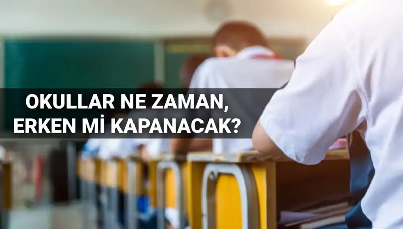 2024-2025 Eğitim Yılı Okul Kapanış Tarihleri ve Sıra Dışı Gelişmeler