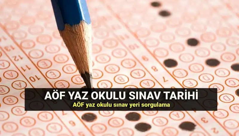 AÖF Yaz Okulu Sınavı Yerleri Açıklandı: Sınav Tarihleri ve Detaylar Burada!