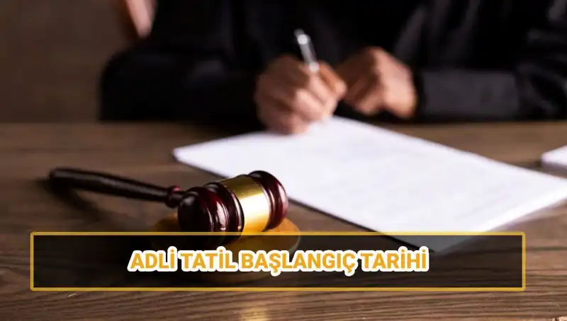 2025 Adli Tatil: Mahkemeler Ne Zaman Kapatılacak ve İşlemler Etkileniyor mu?