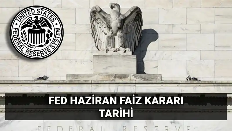 Haziran Ayında FED Faiz Kararı Merakla Bekleniyor!